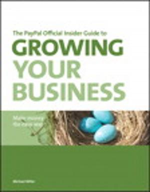 Cover of the book The PayPal Official Insider Guide to Growing Your Business: Make money the easy way by Steve Mulder, Ziv Yaar