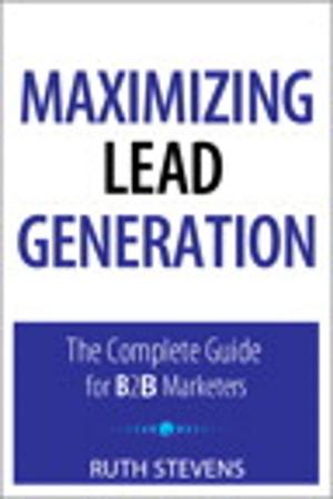 Book cover of Maximizing Lead Generation: The Complete Guide for B2B Marketers