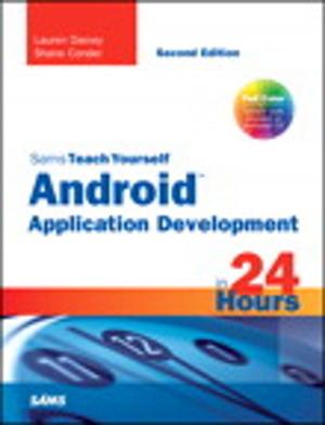 Cover of the book Sams Teach Yourself Android Application Development in 24 Hours by George Anderson, Charles D. Nilson, Tim Rhodes, Sachin Kakade, Andreas Jenzer, Bryan King, Jeff Davis, Parag Doshi, Veeru Mehta, Heather Hillary