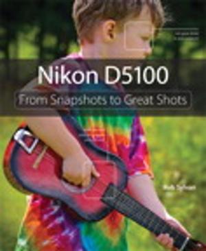 Cover of the book Nikon D5100: From Snapshots to Great Shots by John Shaw