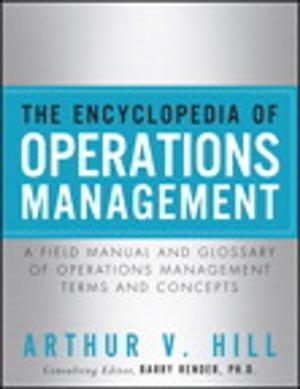 bigCover of the book Encyclopedia of Operations Management, The ; A Field Manual and Glossary of Operations Management Terms and Concepts by 