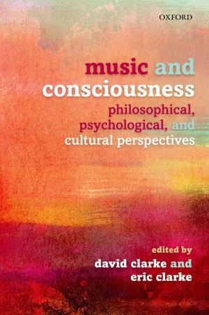 Cover of the book Music and Consciousness by Chloe Carpenter, James Cutress, Patrick Goodall QC, Henry King QC, Rebecca Loveridge, Tamara Oppenheimer, Nik Yeo, Rosalind Phelps QC