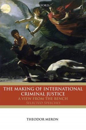 Book cover of The Making of International Criminal Justice: A View from the Bench: Selected Speeches