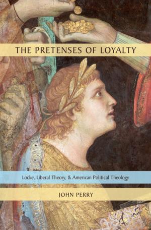 Cover of the book The Pretenses of Loyalty by Philip A. Mackowiak