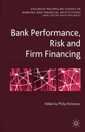 Cover of the book Bank Performance, Risk and Firm Financing by Santiago Iñiguez de Onzoño