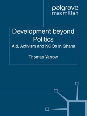 Cover of the book Development beyond Politics by Graeme Johanson, Narelle McAuliffe, Massimo Bressan