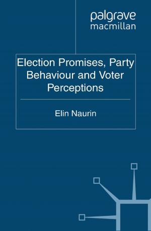 Cover of the book Election Promises, Party Behaviour and Voter Perceptions by Wendy Leigh