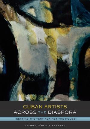 Cover of the book Cuban Artists Across the Diaspora by Bill Minutaglio