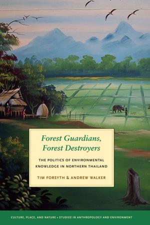 Cover of the book Forest Guardians, Forest Destroyers by Chua Beng Huat