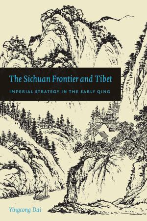 Cover of the book The Sichuan Frontier and Tibet by Yun Xia