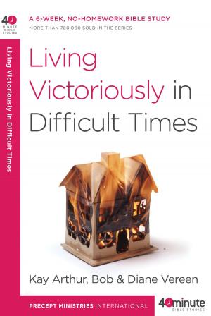 Cover of the book Living Victoriously in Difficult Times by Michael Leach, Therese J. Borchard
