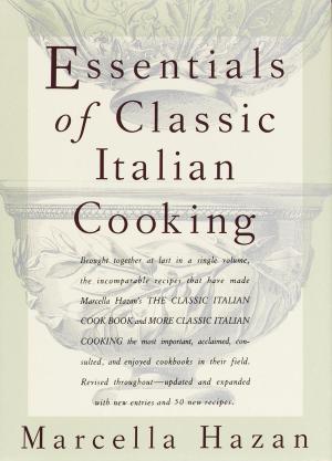 Cover of the book Essentials of Classic Italian Cooking by Jennifer Jacquet