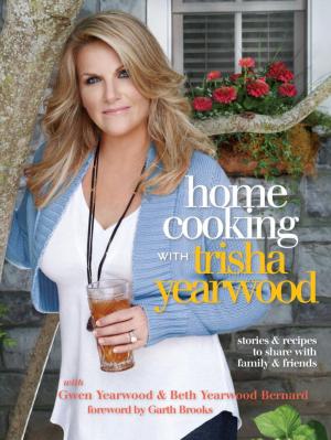 Cover of the book Home Cooking with Trisha Yearwood by Franco Guerrero