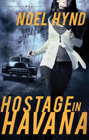 Cover of the book Hostage in Havana by Annie F. Downs