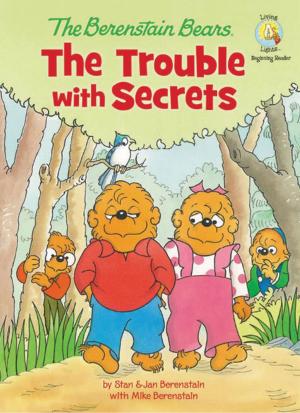 Cover of the book The Berenstain Bears: The Trouble with Secrets by Mike Berenstain
