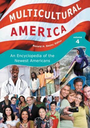 Cover of the book Multicultural America: An Encyclopedia of the Newest Americans [4 volumes] by Carianne Bernadowski, Patricia L. Kolencik, Robert Del Greco