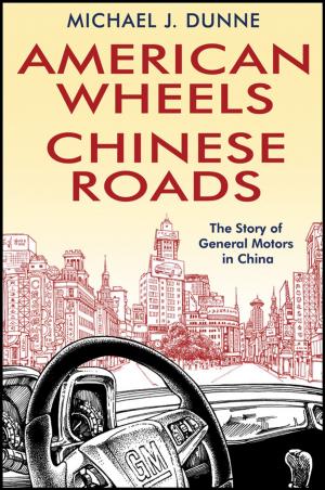 Cover of the book American Wheels, Chinese Roads by Manolis Antonoyiannakis, Stefanos Trachanas, Leonidas Tsetseris