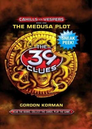 Cover of the book The 39 Clues: Cahills vs. Vespers Book 1: The Medusa Plot (Sneak Peek) by Eileen Wacker