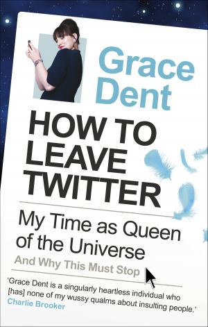 Cover of the book How to Leave Twitter by Jeremy A. Crang, Paul Addison