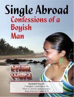 Book cover of Single Abroad: Confessions of a Boyish Man