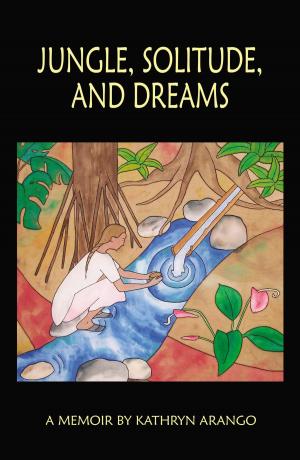 Cover of the book Jungle, Solitude and Dreams by John Omwake