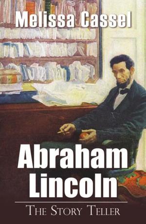 Cover of the book Abraham Lincoln: The Story Teller by Tim Wooldridge