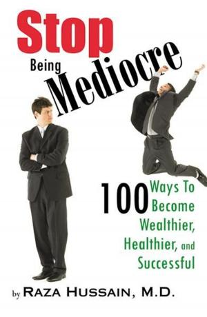 Book cover of Stop Being Mediocre: 100 Ways to Become Wealthier, Healthier and Successful