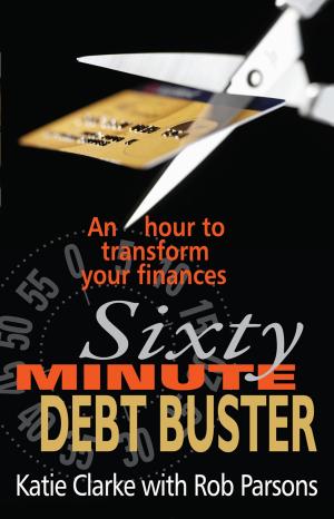 Cover of the book Sixty Minute Debt Buster by Revd Dr Martin Robinson, Sarah Griffiths