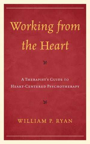 Cover of the book Working from the Heart by Jill Savege Scharff, David E. Scharff, M.D.