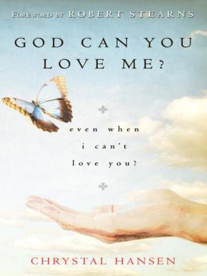 bigCover of the book God, Can You Love Me?: even when I can't love you? by 