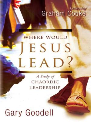 Cover of the book Where Would Jesus Lead?: A Study of Chaordic Leadership by Todd Bentley