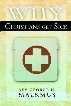 Cover of the book Why Christians Get Sick by Delores Winder, Bill Keith