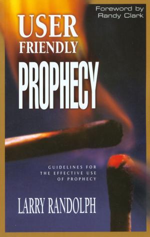 Cover of the book User Friendly Prophecy: Guidelines for the Effective Use of Prophecy by Cindy Trimm