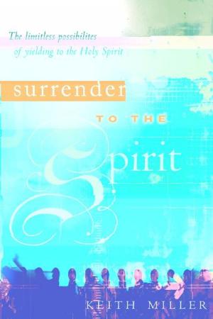 bigCover of the book Surrender to the Spirit: The Limitless Possibilities of Yielding to the Holy Spirit by 