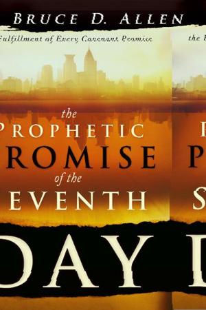 Cover of the book The Prophetic Promise of the Seventh Day: The Fulfillment of Every Covenant Promise by Ed Delph