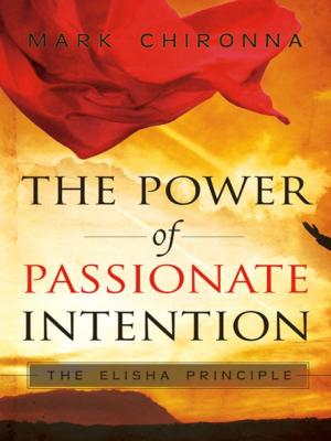 Book cover of The Power of Passionate Intention: The Elisha Principle