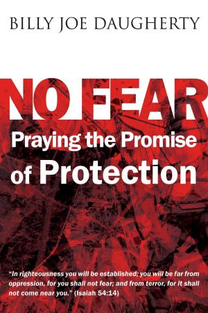 Cover of the book No Fear: Praying the Promises of Protection by Bill Hamon, Oral Roberts