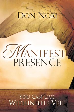 Cover of the book Manifest Presence: You Can Live Within the Veil by Dr. Steve Joel Moffett, Sr.