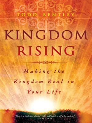 Book cover of Kingdom Rising: Making the Kingdom Real in Your Life