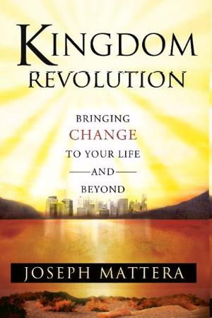 Cover of the book Kingdom Revolution: Bringing Change to Your Life and Beyond by Billy Joe Daugherty