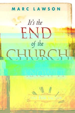 Cover of the book It's the End of the Church As We Know It: The 166 Factor by Bobby Conner