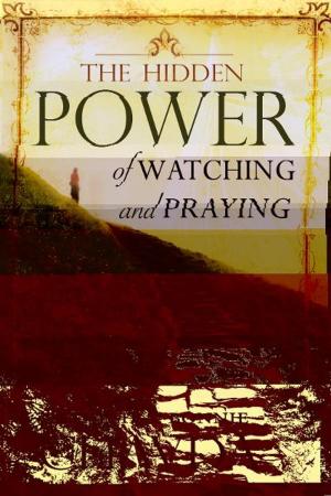 Cover of the book The Hidden Power of Watching and Praying by Adam Thompson, Adrian Beale