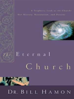 Cover of the book The Eternal Church by Jonathan Welton, Graham Cooke