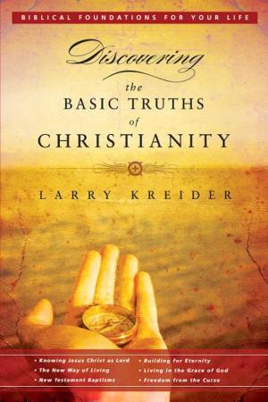 Cover of the book Discovering the Basic Truths of Christianity by James W. Goll