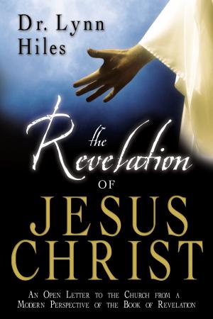 Cover of the book The Revelation of Jesus Christ: An Open Letter to the Churches from a Modern Perspective of the Book of Revelation by Lawrence