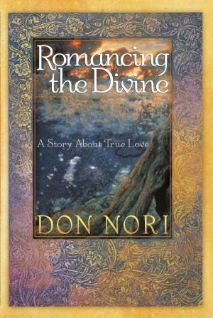 Book cover of Romancing the Divine: A Story about True Love