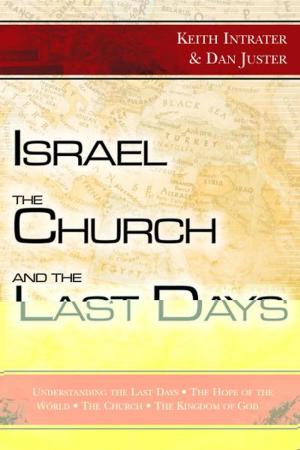 Cover of the book Israel, the Church, and the Last Days by Kris Vallotton