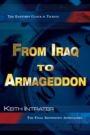 Cover of the book From Iraq to Armageddon: The Endtimes Clock is Ticking by Bill Johnson, Seth Dahl