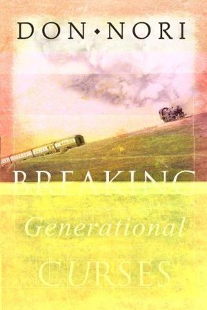 Cover of the book Breaking Generational Curses: Releasing God's Power in Us, Our Children, and Our Destiny by Danny Silk