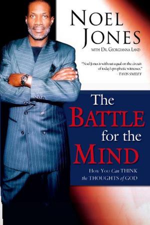 Cover of the book The Battle for the Mind: How You Can Think the Thoughts of God by Bill Johnson